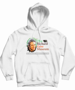 The Richard Gere Museum Hoodie