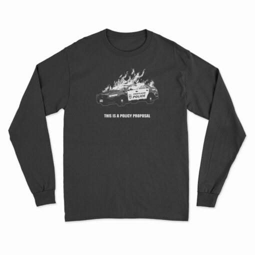 This Is A Policy Proposal Long Sleeve T-Shirt