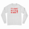 Trae Young It’s Quiet As Fuck In Here Long Sleeve T-Shirt