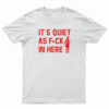 Trae Young It’s Quiet As Fuck In Here T-Shirt