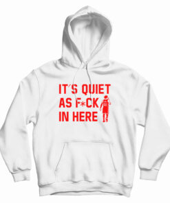 Trae Young It’s Quiet As Fuck In Here Hoodie