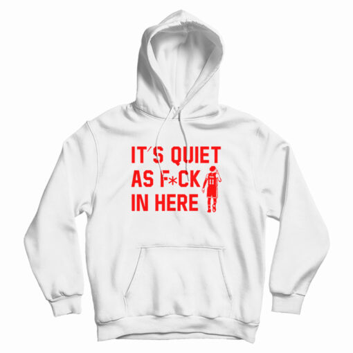 Trae Young It’s Quiet As Fuck In Here Hoodie
