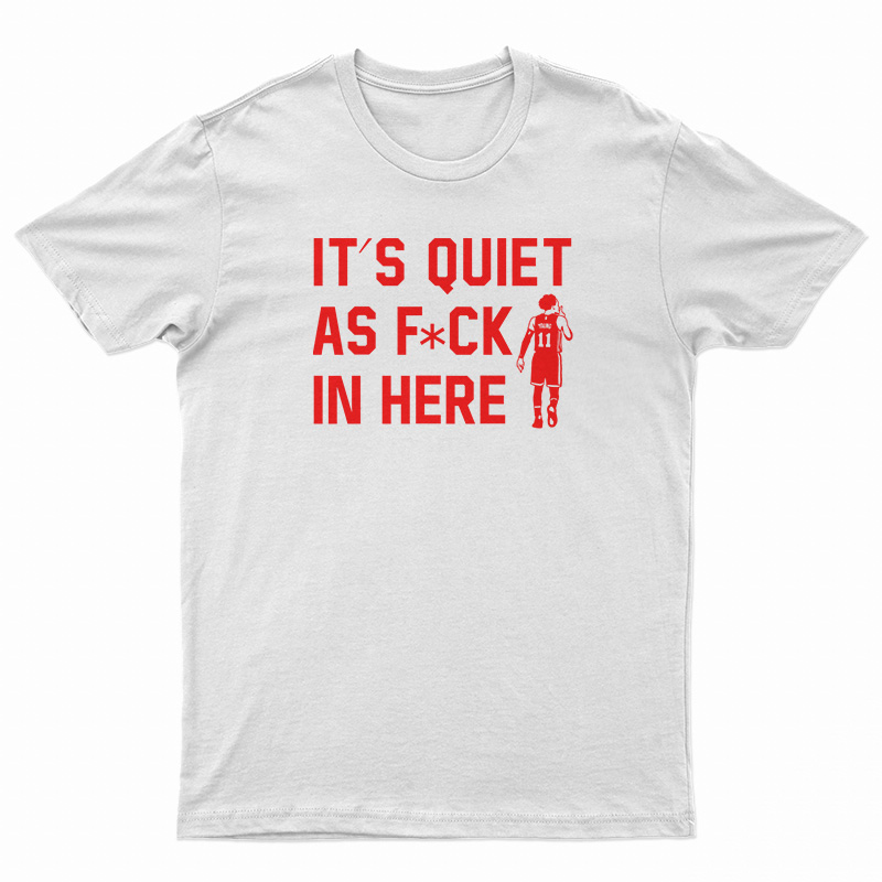 Trae Young It’s Quiet As Fuck In Here T-Shirt