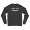 Trust Me I'm An Epidemiologist Long Sleeve T-Shirt