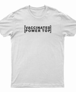 Vaccinated Power Top T-Shirt
