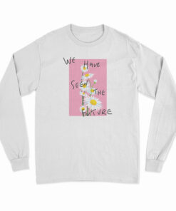 We Have Seen The Future Long Sleeve T-Shirt