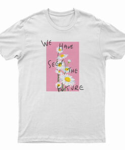 We Have Seen The Future T-Shirt