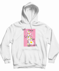 We Have Seen The Future Hoodie