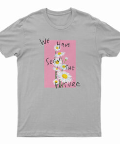 We Have Seen The Future T-Shirt