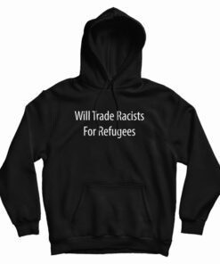 Will Trade Racists For Refugees Vintage Hoodie