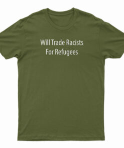 Will Trade Racists For Refugees Vintage T-Shirt