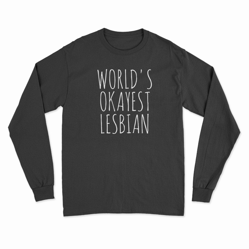 World's Okayest Lesbian Long Sleeve T-Shirt