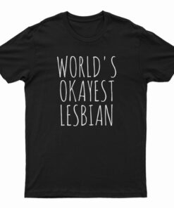 World's Okayest Lesbian T-Shirt