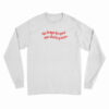 Yo Hago Lo Que Me Da La Gana Long Sleeve T-Shirt