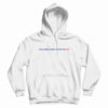 Your Girlfriend Thinks I'm Hot Hoodie