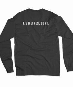 1.5 Metres Cunt Long Sleeve T-Shirt