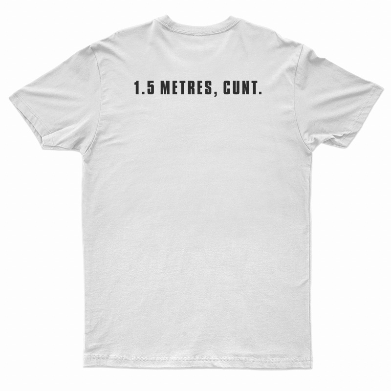 1.5 Metres Cunt T-Shirt