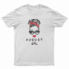 2021 August Girl T-Shirt