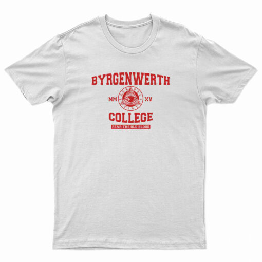 Byrgenwerth College Fear The Old Blood T-Shirt