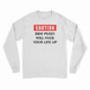 Caution Bbw Pussy Will Fuck Your Life Up Long Sleeve T-Shirt