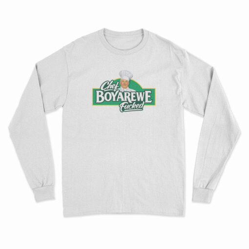 Chef Boyarewe Fucked Long Sleeve T-Shirt
