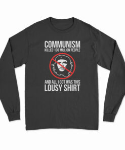 Communism Killed 100 Million People Long Sleeve T-Shirt