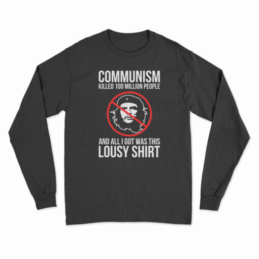 Communism Killed 100 Million People Long Sleeve T-Shirt