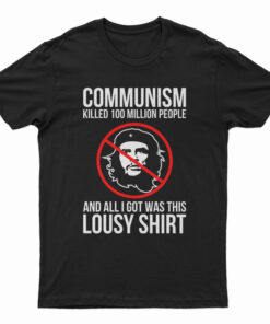 Communism Killed 100 Million People T-Shirt