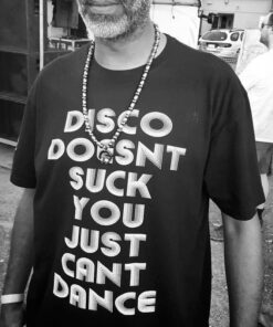 Disco Doesn't Suck You Just Can't Dance T-Shirt