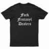 Fuck Fentanyl Dealers T-Shirt