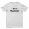 I Beat Anorexia T-Shirt