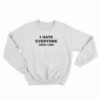I Hate Everyone Stupid Cunts Sweatshirt