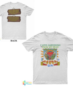 I Love Gardening From My Head Peas And Love T-Shirt