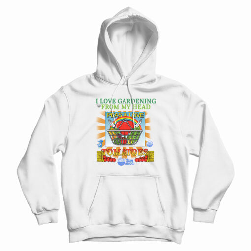 I Love Gardening From My Head Peas and Love Hoodie