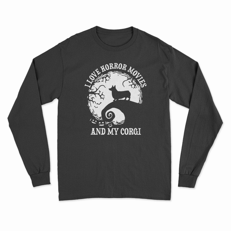 I Love Horror Movies And My Corgi Long Sleeve T-Shirt