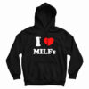 I Love MILFs Hoodie