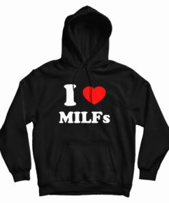 I Love MILFs Hoodie