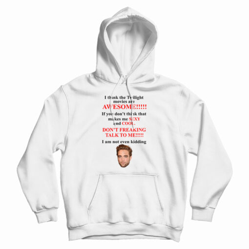 I Think The Twilight Movies Are Awesome Hoodie