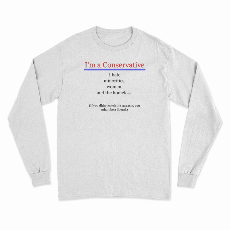 I'm A Conservative Long Sleeve T-Shirt
