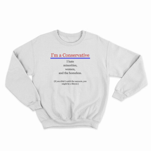 I'm A Conservative Sweatshirt