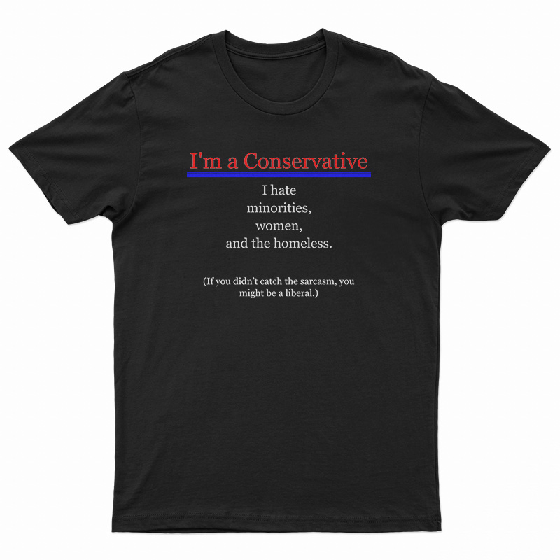 I'm A Conservative T-Shirt