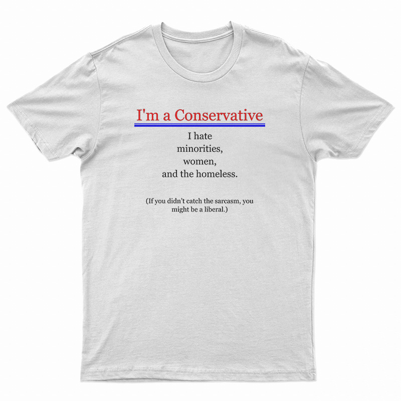 I'm A Conservative T-Shirt