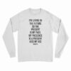 I’m Living In The Future So The Present Is My Past Long Sleeve T-Shirt