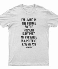 I’m Living In The Future So The Present Is My Past T-Shirt
