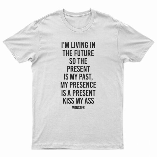 I’m Living In The Future So The Present Is My Past T-Shirt