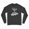 It’s a Trap Long Sleeve T-Shirt