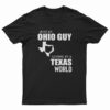 Just An Ohio Guy Living In A Texas World T-Shirt