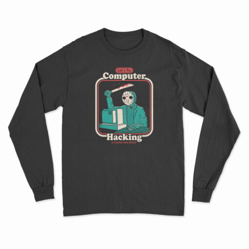Let’s Computer Hacking Long Sleeve T-Shirt