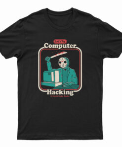 Let’s Computer Hacking T-Shirt