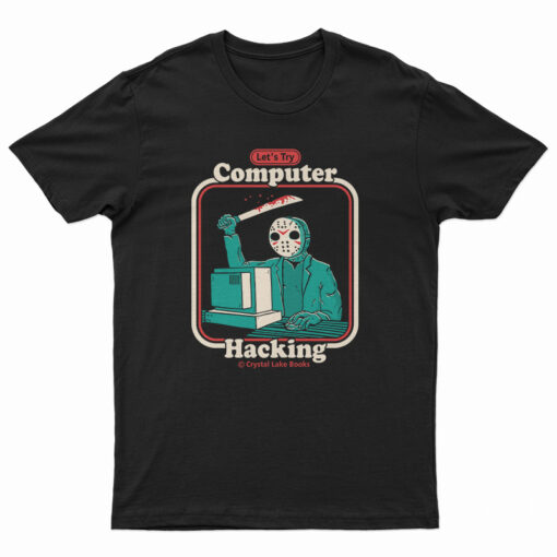 Let’s Computer Hacking T-Shirt